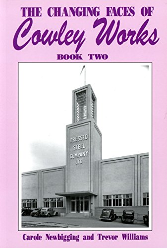 THE CHANGING FACES OF COWLEY WORKS - BOOK TWO