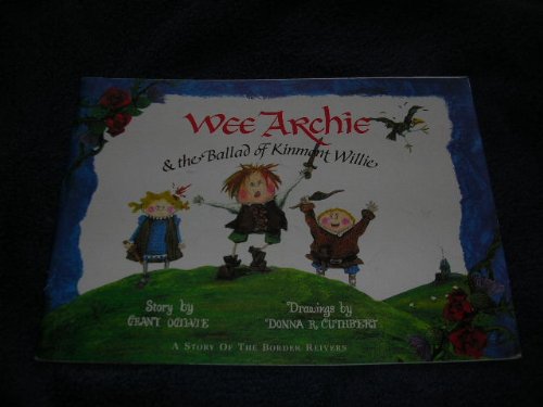 Wee Archie & the Ballad of Kinmont Willie A Story of the Border Reivers