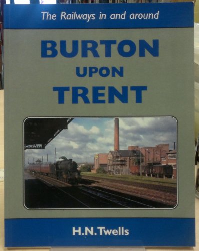 The Railways in and around Burton-on-Trent