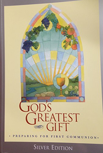 God's Greatest Gift: Preparing for First Communion Silver Edition