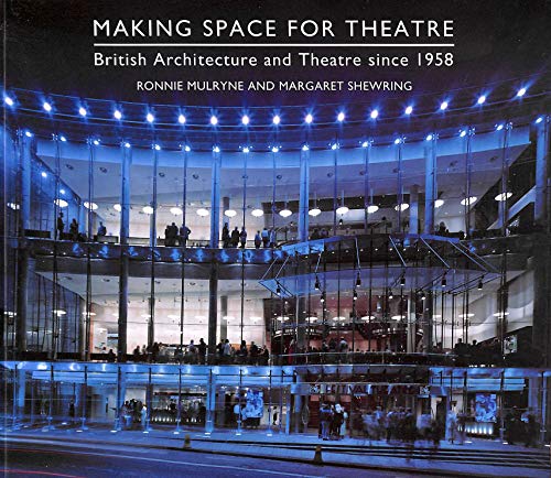 Making space for theatre: British architecture and theatre since 1958