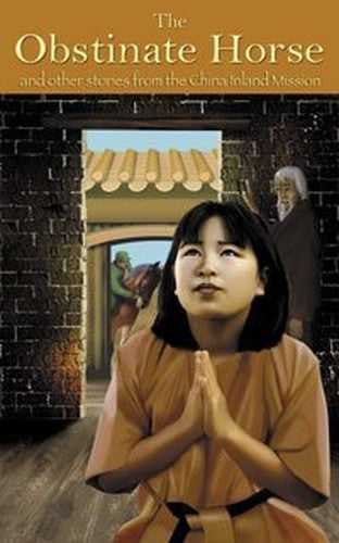 The Obstinate Horse and other stories from the China inland mission