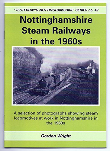 Nottinghamshire Steam Railways in the 1960s