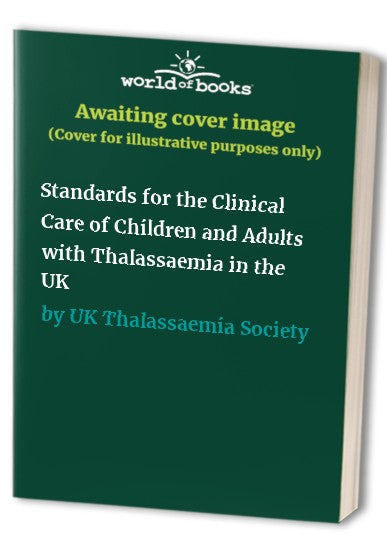 Standards for the Clinical Care of Children and Adults with Thalassaemia in the UK
