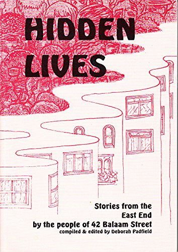 Hidden Lives: Stories from the East End by the People of 42 Balaam Street