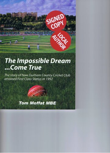 Durham County Cricket Club - The Impossible Dream Come True