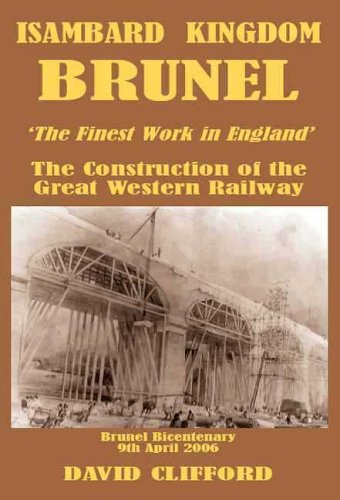 Isambard Kingdom Brunel 'The Fairest Work in All the Land'