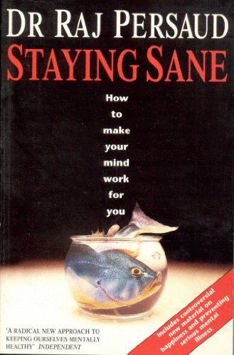 Staying Sane: How to Make Your Mind Work for You