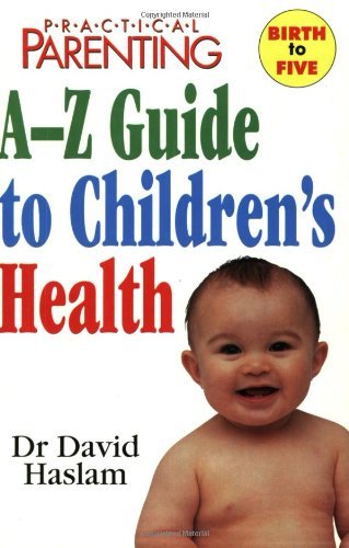 Practical Parenting A-Z Guide to Children's Health