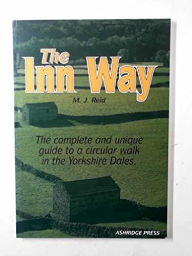 Inn Way...to the Yorkshire Dales, The: Complete and Unique Guide to a Circular Walk in the Yorkshire Dales