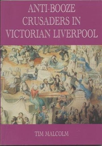 Anti-Booze Crusaders in Victorian Liverpool