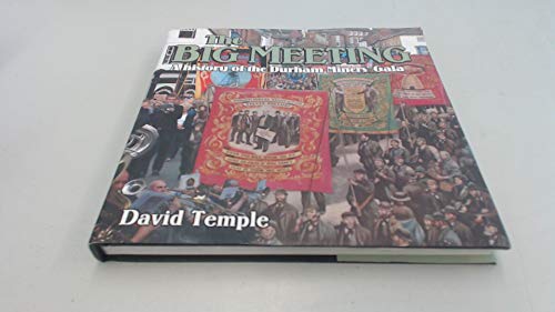 The Big Meeting: A History of the Durham Miners' Gala