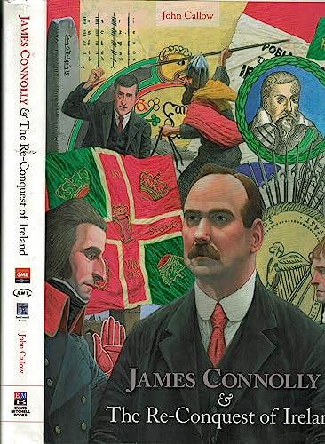 James Connolly & The Re-Conquest of Ireland By John Callow