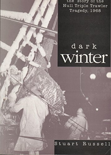 Dark Winter the Story of the Hull Triple Trawler Tragedy, 1968