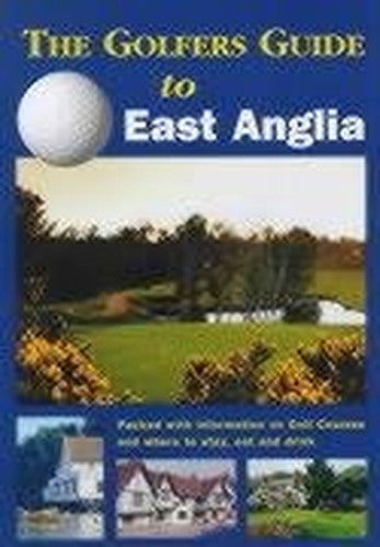 The Golfers Guide to East Anglia