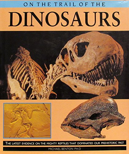 On the Trail of Dinosaurs the Latest Evi