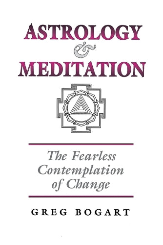 Astrology and Meditation - the Fearless Contemplation of Change