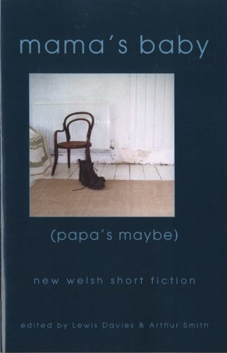 Mama's Baby, (Papa's Maybe) - New Welsh Short Fiction