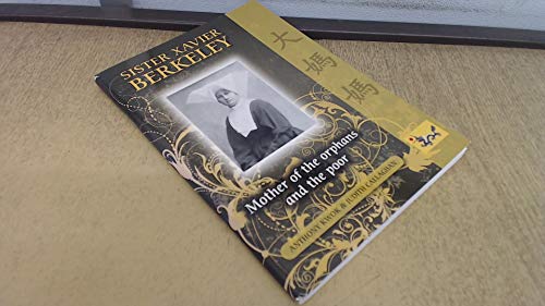 Sister Xavier Berkeley; Mother of The Orphans and The Poor