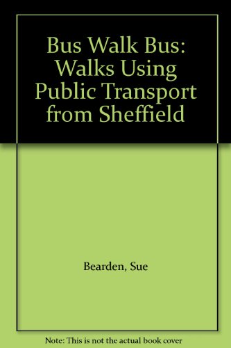 Bus Walk Bus: Walks Using Public Transport from Sheffield