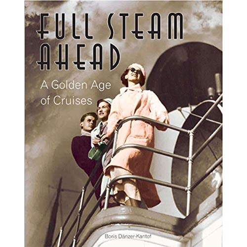 Full Steam Ahead:A Golden Age of Cruises