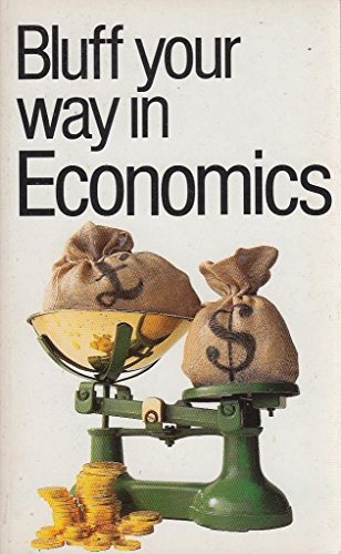 Bluff Your Way in Economics
