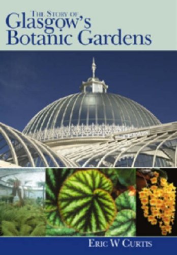 The Story of Glasgow Botanic Gardens