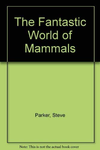 The Fantastic World of Mammals