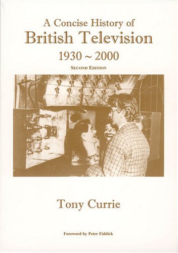 A Concise History of British Television, 1930-2000