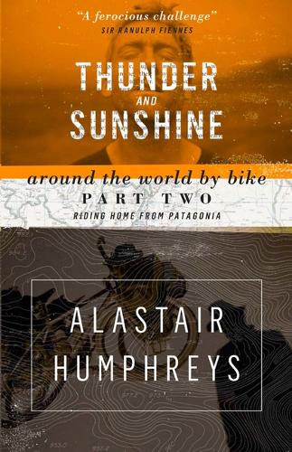 Thunder and Sunshine - Around the World by Bike Part Two: Riding Home from Patagonia