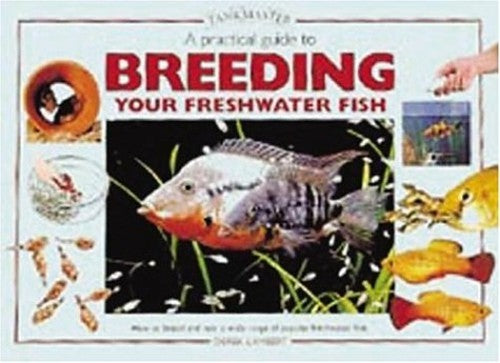 Practical Guide to Breeding Your Freshwater Fish