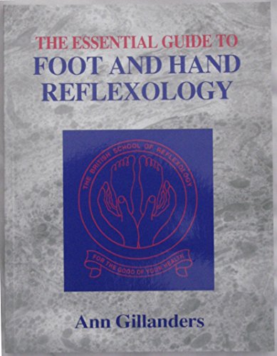 The Essential Guide to Foot and Hand Reflexology