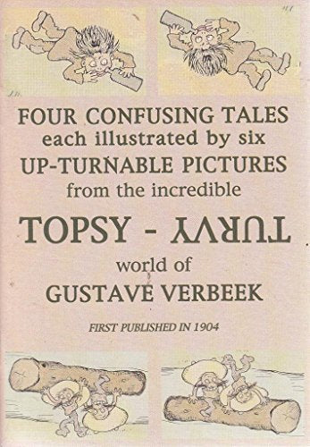 Topsy Turvy World of Gustave Verbeek - Four Confusing Tales Each Illustrated by Six Up-turnable Pictures