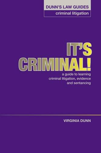 Dunn's Law Guides - Criminal Litigation: It's Criminal !
