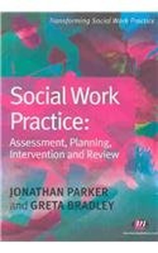 Social Work Practice: Assessment, Planning, Intervention and Review