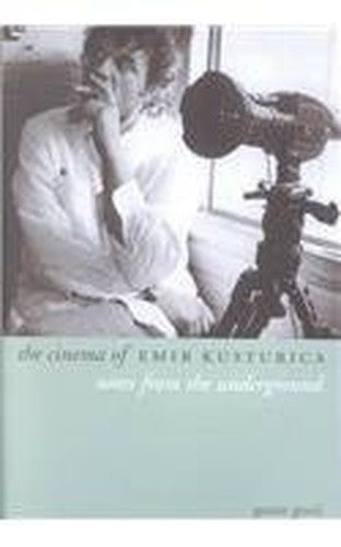 The Cinema of Emir Kusturica