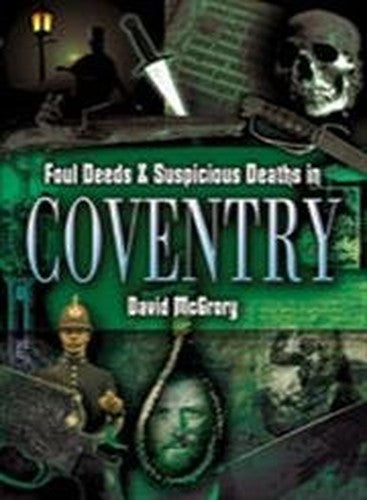 Foul Deeds and Suspicious Deaths in Coventry