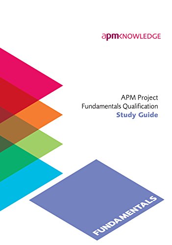 Introductory Certificate:The APM Project Fundamentals Qualification Study Guide