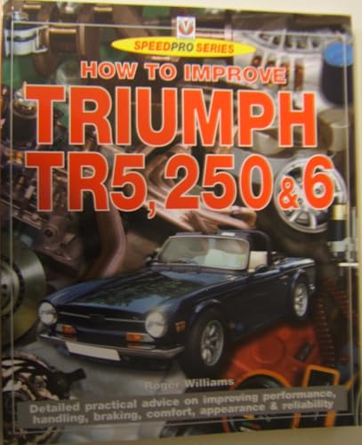 How to Improve Triumph Tr5, 2 50 & 6 - Updated & Revised Edition!