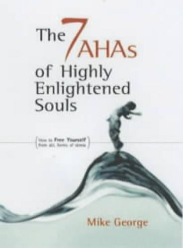 The 7 AHAs of Highly Enlightened Souls