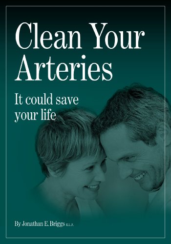 CLEAN YOUR ARTERIES: IT COULD SAVE YOUR LIFE