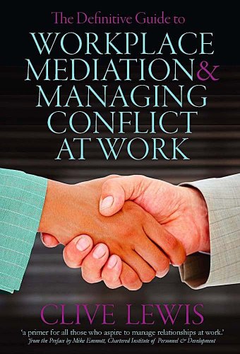 The Definitive Guide to Workplace Mediation and Managing Conflict at Work