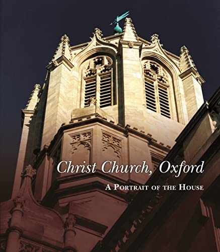 Christ Church, Oxford - A Portrait of the House