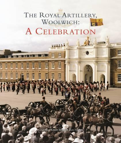 The Royal Artillery Woolwich - A Celebration