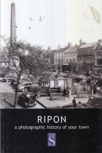 Ripon: A Photographic History of Your Town