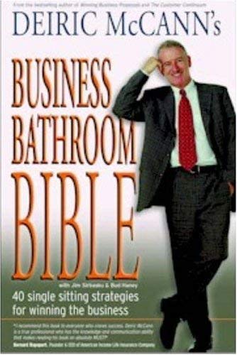 Business Bathroom Bible: 40 Single Sitting Strategies for Winning the Business