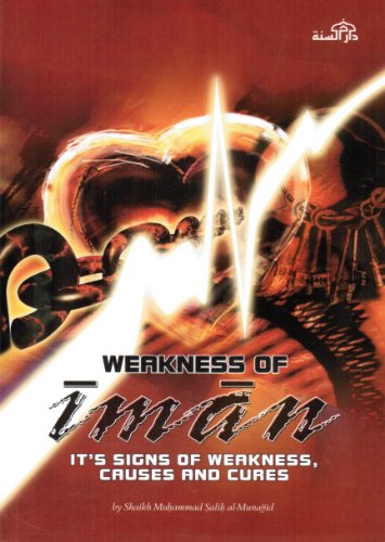 Weakness of Iman : Its Signs of Weakness, Causes and Cures