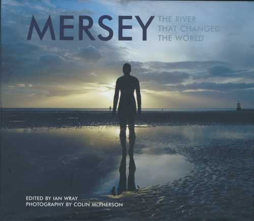 Mersey the River That Changed the World