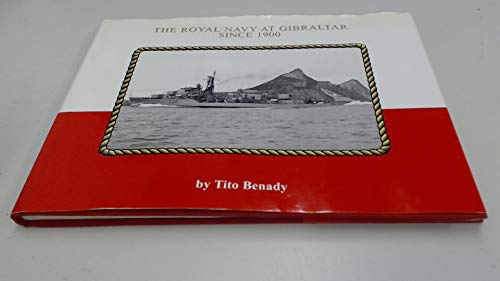 The Royal Navy at Gibraltar Since 1900