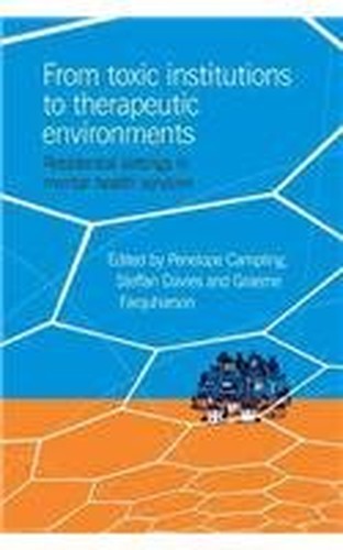 From Toxic Institutions to Therapeutic Environments